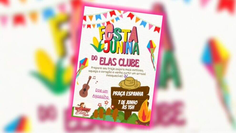 Vem aí a Festa Junina do Elas Clube